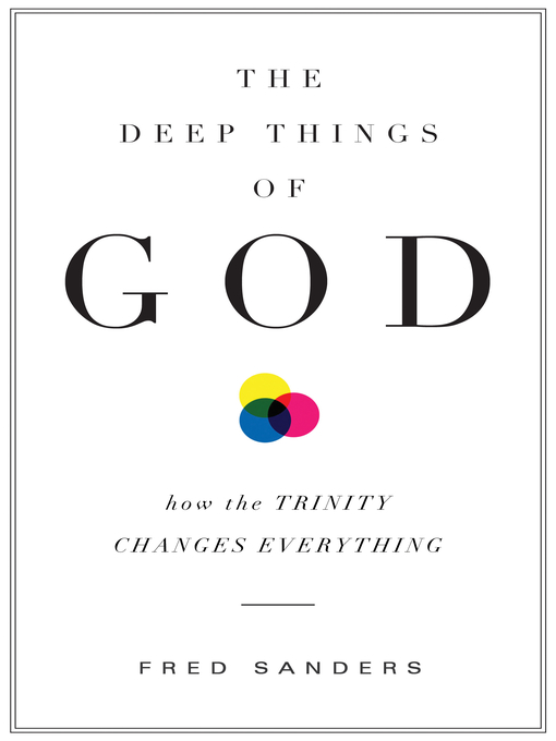 Title details for The Deep Things of God by Fred Sanders - Available